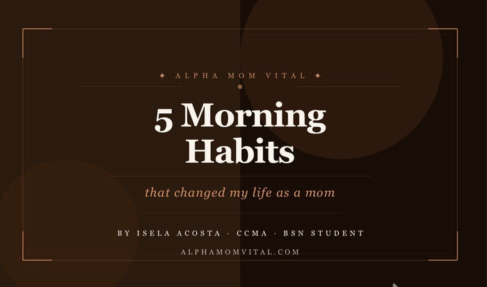 5 Morning Habits That Changed My Life as a Mom